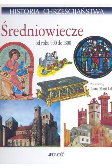 Historia chrze�cija�stwa. �redniowiecze od roku 900 do 1300 - Maria Laboa Juan