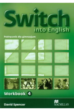 Switch into English 4. Workbook. Podrcznik dla gimnazjum