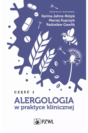 Alergologia w praktyce klinicznej. Cz�� 1 - Rados�aw  Gawlik, Karina  Jahnz-R�yk, Maciej Kupczyk
