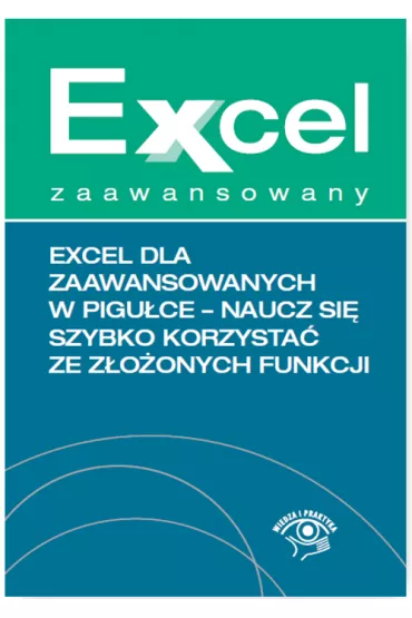 Excel zaawansowany. Excel dla zaawansowanych w pigu�ce. Naucz si� szybko korzysta� ze z�o�onych funkcji - Pawe� Wi�niewski, Krzysztof Chojnacki