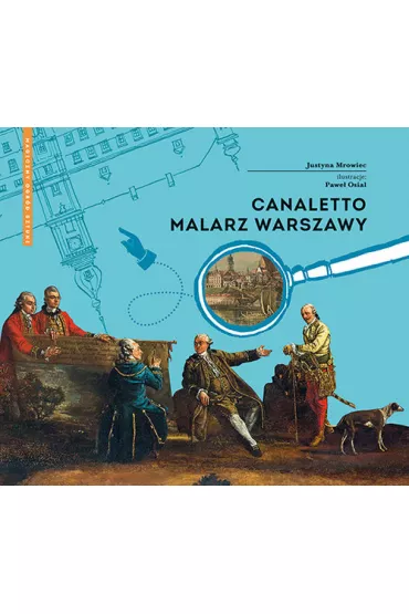 Canaletto. Malarz Warszawy - Justyna Mrowiec