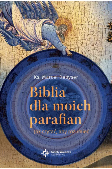 Biblia dla moich parafian. Jak czyta�, aby rozumie� - Marcel  Debyser