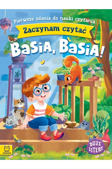 Zaczynam czyta�. Du�e litery. Pierwsze zdania do nauki czytania. Basia, Basia - Agnieszka Bator