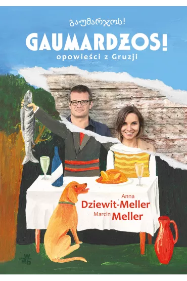 Gaumard�os! Opowie�ci z Gruzji - Anna Dziewit-Meller, Marcin Meller