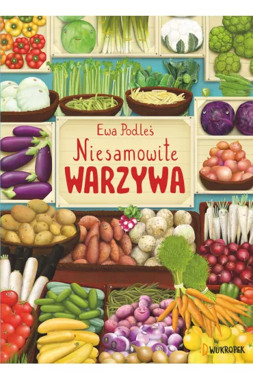 Niesamowite warzywa - Ewa Podle