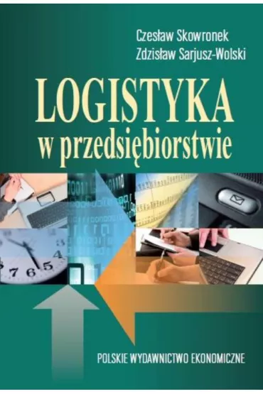 Logistyka w przedsi�biorstwie - Czes�aw Skowronek, Zdzis�aw Sarjusz-Wolski