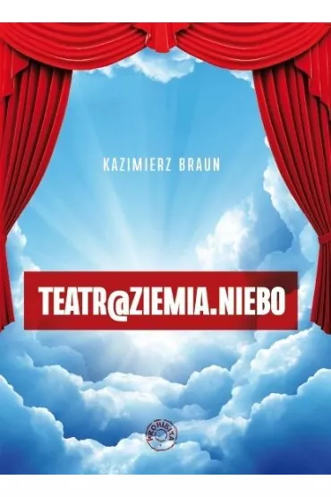 Teatr@ziemia.niebo - Kazimierz Braun