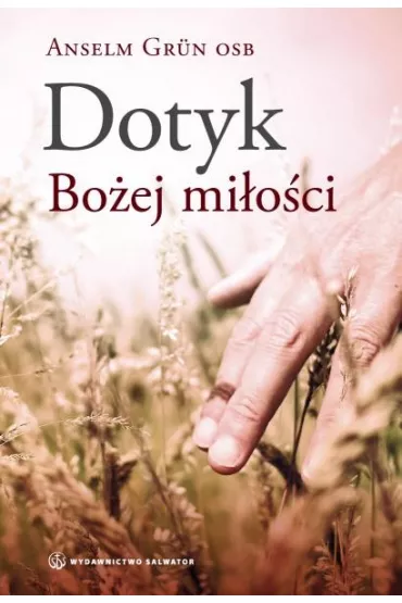 Dotyk bo�ej mi�o�ci - Anselm Grun