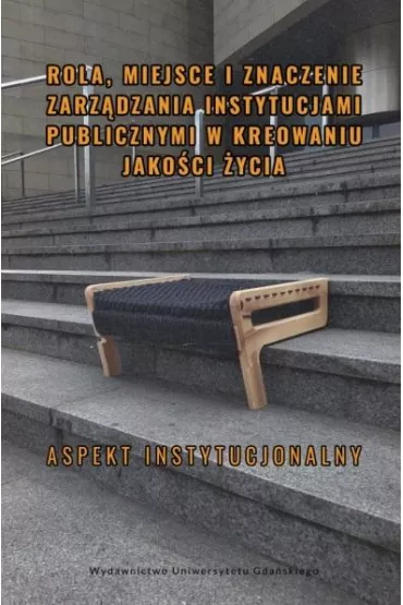Rola, miejsce i znaczenie zarz�dzania instytucjam - Miros�aw Czapiewski, J�drzej  Strumi��o