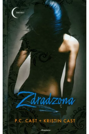 Zdradzona. Dom Nocy. Tom 2 - Kristin Cast, P. C. Cast