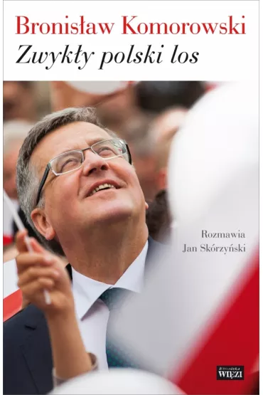 Zwyk�y polski los - Bronis�aw Komorowski, Jan Sk�rzy�ski