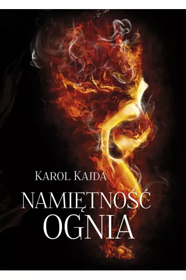 Nami�tno�� Ognia - Karol Kajda