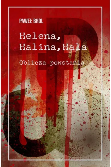Helena, Halina, Hala. Oblicza powstania (barwione brzegi) - Pawe�  Brol