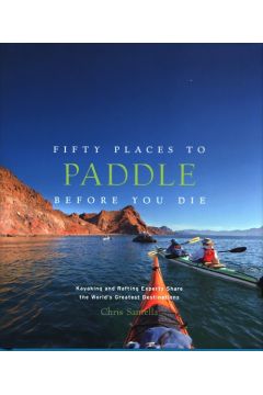 Fifty Places to Paddle Before You Die