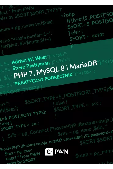 PHP 7, MySQL 8 i Maria DB. Praktyczny podr�cznik - Adrian W. West, Steve  Prettyman