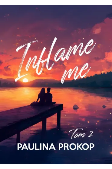 Inflame me. Tom 2 - Paulina Prokop