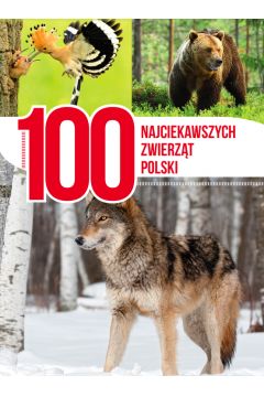 100 najciekawszych zwierzt Polski