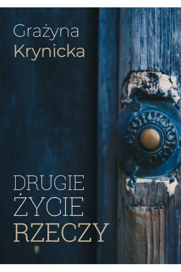 Drugie �ycie rzeczy - Gra�yna Krynicka