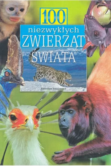 100 niezwyk�ych zwierz�t �wiata - Rados�aw Ratajszczak