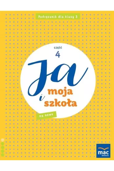 Ja i moja szko�a na nowo. Podr�cznik. Klasa 3. Cz�� 4 - Jolanta Faliszewska, Gra�yna Lech