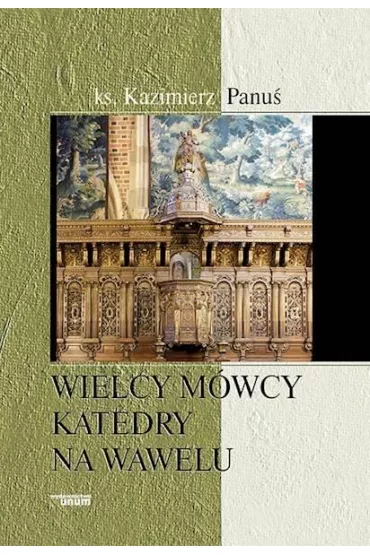 Wielcy m�wcy katedry na Wawelu - Kazimierz Panu�