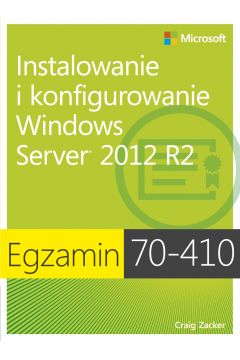eBook Egzamin 70-410. Instalowanie i konfigurowanie Windows Server 2012 R2 pdf