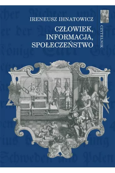 Cz�owiek, informacja, spo�ecze�stwo - Ireneusz Ihnatowicz