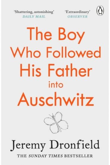 The Boy Who Followed His Father into Auschwitz