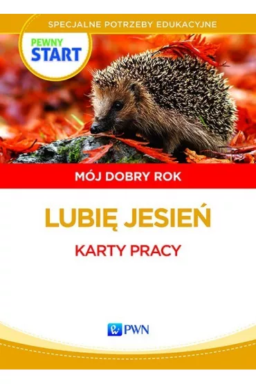 Pewny start. M�j dobry rok. Lubi� jesie�. Karty pracy - Aneta Pliwka, Barbara Szostak, Katarzyna Radzka, Lidia Klaro-Celej