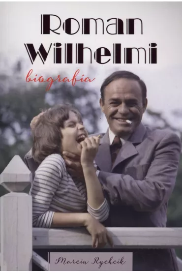 Roman wilhelmi biografia - Marcin Rychcik