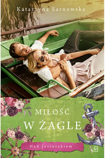 Mi�o�� w �agle. Nad Jeziorakiem. Tom 4 - Katarzyna Sarnowska