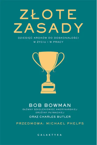 Z�ote zasady. Dziesi�� krok�w do doskona�o�ci w �yciu i w pracy - Charles Butler, Bob Bowman