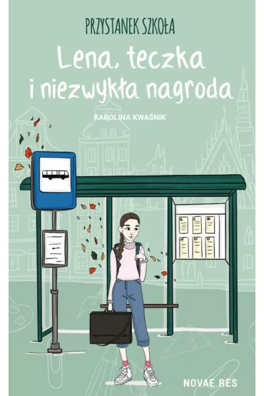 Przystanek szko�a. Lena, teczka i niezwyk�a nagroda - Karolina  Kwa�nik