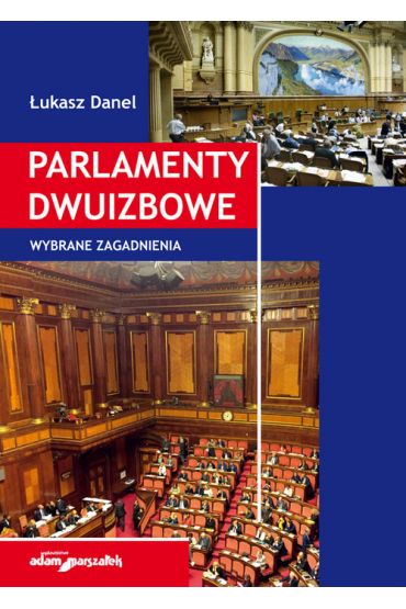 Parlamenty dwuizbowe. Wybrane zagadnienia