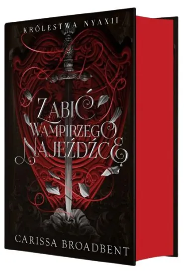 Zabi� wampirzego naje�d�c�. Cykl Kr�lestwo Nyaxii. Tom 2.5 (barwione brzegi) - Carissa Broadbent