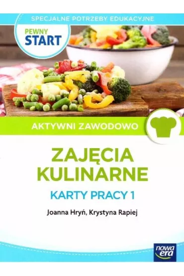 Pewny start. Aktywni zawodowo. Zaj�cia Kulinarne. Karty pracy 1 - Joanna Hry�, Krystyna  Rapiej