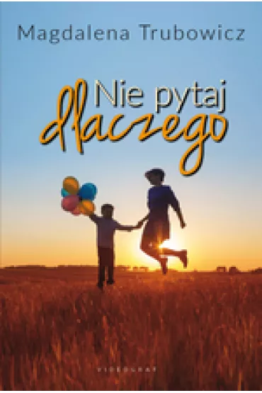 Nie pytaj dlaczego - Magdalena Trubowicz