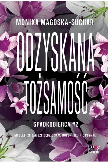 Odzyskana to�samo��. Spadkobierca. Tom 2 - Monika Magoska-Suchar