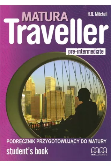 Matura Traveller. Pre-Intermediate. Student's Book. Podr�cznik przygotowuj�cy do matury - H. Q. Mitchell
