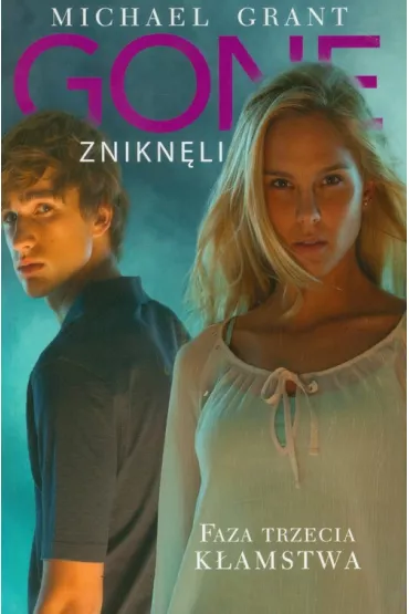 Gone znikn�li. Faza 3. K�amstwa - Michael Grant
