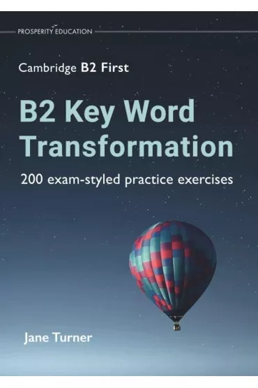 B2 Key Word Transformation. 200 exam-styled practice exercises - Jane  Turner