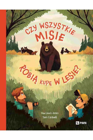 Czy wszystkie misie robi� kup� w lesie? W dziczy - Huw Lewis-Jones, Sam  Caldwell