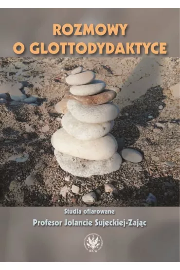 Rozmowy o glottodydaktyce - Anna Jaroszewska, Maria Szewczyk, Rados�aw Kucharczyk, Zbigniew, Maciej Smuk, Krystyna Szymankiewicz