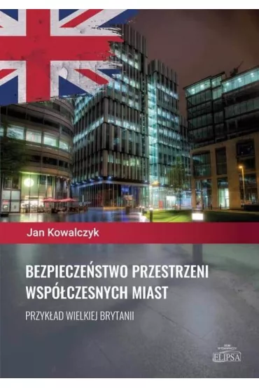 Bezpiecze�stwo przestrzeni wsp�czesnych miast - Jan Kowalczyk