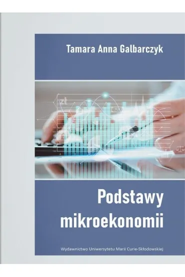 Podstawy mikroekonomii - Tamara Anna  Galbarczyk