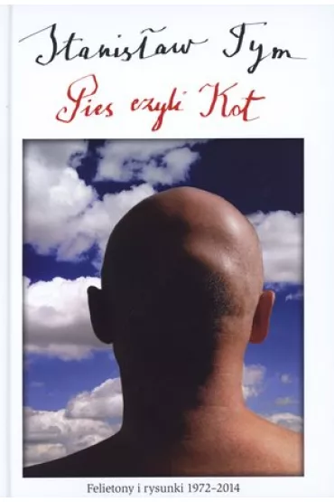 Pies czyli kot. Felietony i rysunki 1972-2014 - Stanis�aw Tym