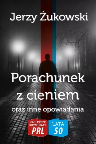 Najlepsze krymina�y PRL '50 Tom 9 Porachunek z cieniem oraz inne opowiadania - Jerzy �ukowski