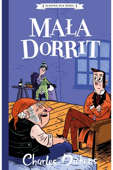 Ma�a Dorrit. Klasyka dla dzieci. Charles Dickens. Tom 6 - Charles Dickens