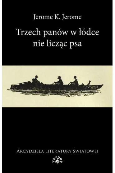Trzech pan�w w ��dce nie licz�c psa - Jerome Klapka Jerome