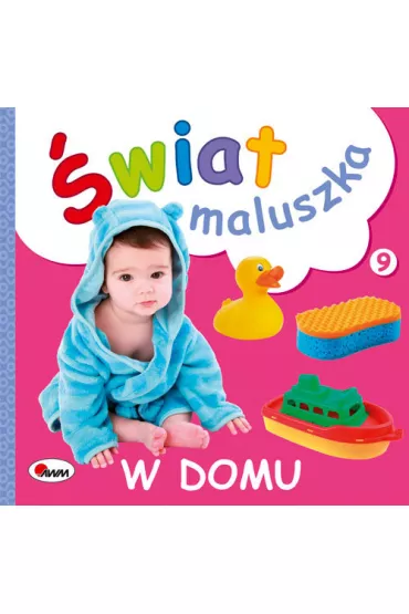 �wiat maluszka. W domu